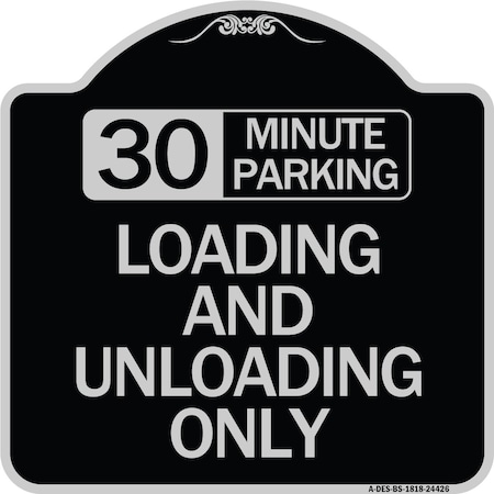 30 Minute Parking Loading And Unloading Only Heavy-Gauge Aluminum Architectural Sign